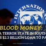 IMF’s Blood Money: Fueling a Terror State in South Asia, Approves $2.3 Billion Loan to Pakistan