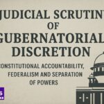 Judicial Scrutiny of Gubernatorial Discretion: Constitutional Accountability, Federalism, and Separation of Powers